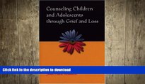 GET PDF  Counseling Children And Adolescents Through Grief And Loss  BOOK ONLINE