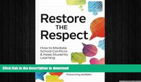 READ BOOK  Restore the Respect: How to Mediate School Conflicts and Keep Students Learning FULL