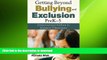 READ BOOK  Getting Beyond Bullying and Exclusion, PreK-5: Empowering Children in Inclusive