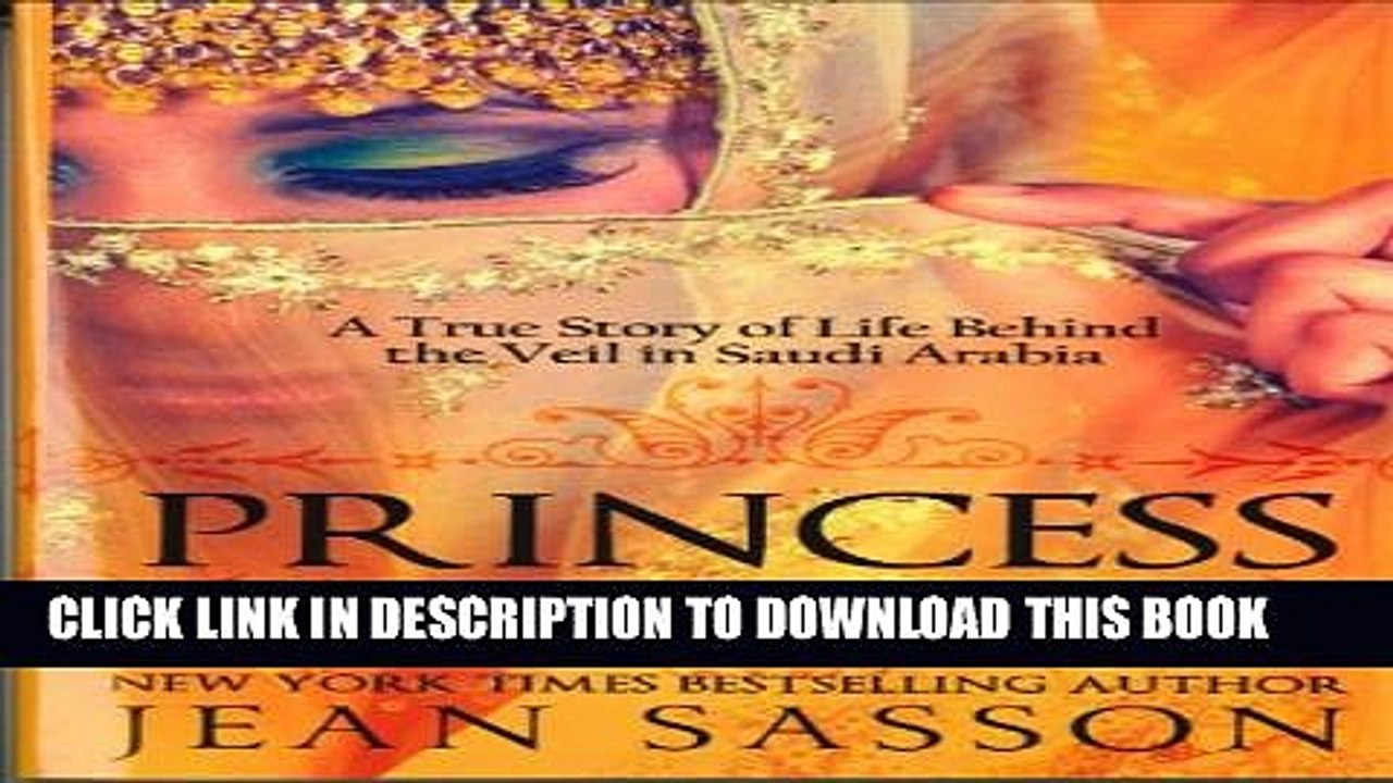 [PDF] Princess: A True Story of Life Behind the Veil in Saudi Arab Full Online