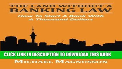 [PDF] The Land Without A Banking Law: How To Start A Bank With A Thousand Dollars [Full Ebook]