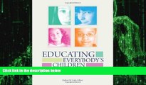 Big Deals  Educating Everybody s Children: Diverse Teaching Strategies for Diverse Learners  Free
