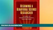 Big Deals  Becoming a Behavioral Science Researcher: A Guide to Producing Research That Matters