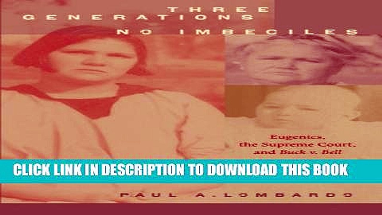 [PDF] Three Generations, No Imbeciles: Eugenics, the Supreme Court, and Buck v. Bell [Online Books]