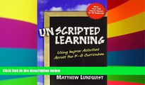 Big Deals  Unscripted Learning: Using Improv Activities Across the K-8 Curriculum  Free Full Read