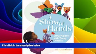 Big Deals  A Show of Hands: Using Puppets with Young Children  Best Seller Books Most Wanted