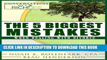 [PDF] The 5 Biggest Mistakes When Dealing With Divorce (Conversations For A Rich Life Book 4)