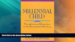 Big Deals  Millennial Child: Transforming Education in the Twenty-First Century  Best Seller Books