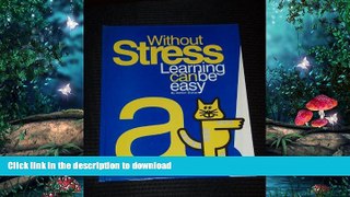 READ BOOK  Without Stress Learning Can Be Easy FULL ONLINE