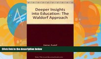 Big Deals  Deeper Insights into Education: The Waldorf Approach  Free Full Read Most Wanted