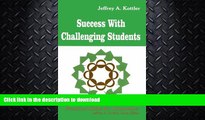 READ BOOK  Success With Challenging Students (Professional Skills for Counsellors Series) FULL