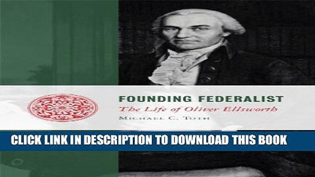 [PDF] Founding Federalist: The Life of Oliver Ellsworth (Lives of the Founders) [Full Ebook]