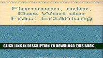[PDF] Flammen, oder, Das Wort der Frau: Erzahlung (German Edition) Full Online