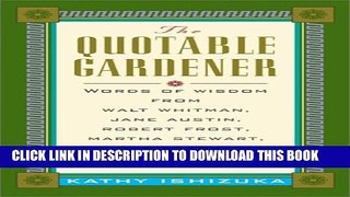 [Read PDF] The Quotable Gardener: Words of Wisdom from Walt Whitman, Alice Walker, Thomas