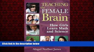 Free [PDF] Downlaod  Teaching the Female Brain: How Girls Learn Math and Science  BOOK ONLINE