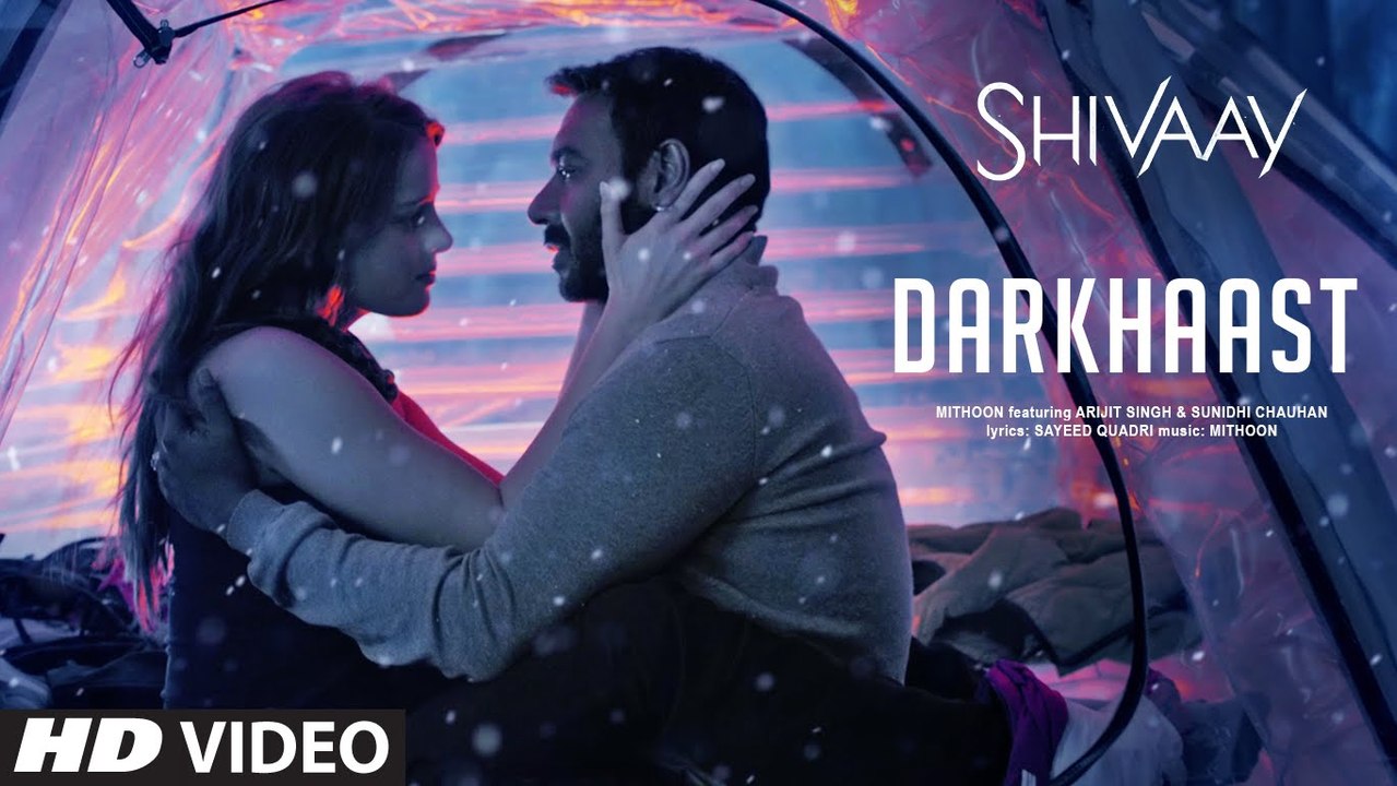 Darkhaast HD Video Song Shivaay 2016 Ajay Devgn Arijit Singh Sunidhi Chauhan | New Songs