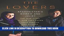 [PDF] The Lovers: Afghanistan s Romeo and Juliet, the True Story of How They Defied Their Families