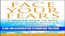 [PDF] Face Your Fears: A Proven Plan to Beat Anxiety, Panic, Phobias, and Obsessions Full Online