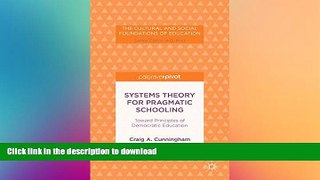 READ BOOK  Systems Theory for Pragmatic Schooling: Toward Principles of Democratic Education (The