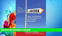 FAVORITE BOOK  The Way to Work: How to Facilitate Work Experiences for Youth in Transition FULL