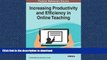 READ THE NEW BOOK Increasing Productivity and Efficiency in Online Teaching (Advances in
