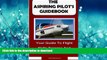 READ THE NEW BOOK The Aspiring Pilot s Guidebook: Your Guide To Flight Skills Training And