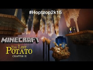 #Hoptzop2k15 - The Lost Potato Chapter 2 - Part 2
