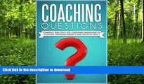 READ BOOK  COACHING :Coaching Questions  Powerful Coaching Questions To Kickstart Personal Growth