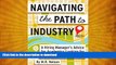 READ BOOK  Navigating the Path to Industry: A Hiring Manager s Advice for Academics Looking for a