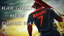 MS Dhoni The Untold Story MS Dhoni Anthem Har Gully Mein Dhoni Hai