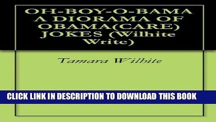 [PDF] OH-BOY-O-BAMA - A DIORAMA OF OBAMA(CARE) JOKES (Wilhite Write Book 2) Full Collection