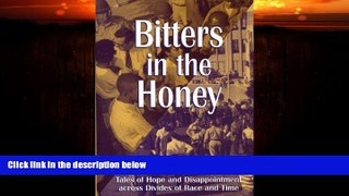 Big Deals  Bitters in the Honey: Tales of Hope and Disappointment across Divides of Race and Time