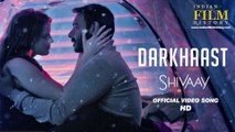 DARKHAAST Video Song | SHIVAAY | Arijit Singh & Sunidhi Chauhan | Ajay Devgn