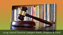 Long Island Divorce Lawyers Keith, Shapiro & Ford