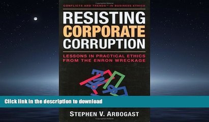 READ THE NEW BOOK Resisting Corporate Corruption: Lessons in Practical Ethics from the Enron