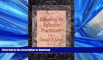 READ THE NEW BOOK Educating the Reflective Practitioner: Toward a New Design for Teaching and