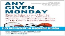 [PDF] Any Given Monday: Sports Injuries and How to Prevent Them for Athletes, Parents, and Coaches