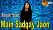 Maryam Yousaf - Main Sadqay Jaon