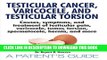 [Read PDF] Testicular Cancer, Varicocele, and Testicular Torsion. Causes, symptoms, and treatment