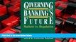 FREE PDF  Governing Banking s Future: Markets vs. Regulation (Innovations in Financial Markets and