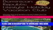 [PDF] Dominican Republic Lifestyle Holiday Vacation Club FAQ s: What You Want to Know Before You