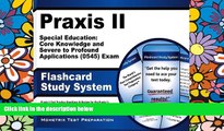 Big Deals  Praxis II Special Education: Core Knowledge and Severe to Profound Applications (0545)