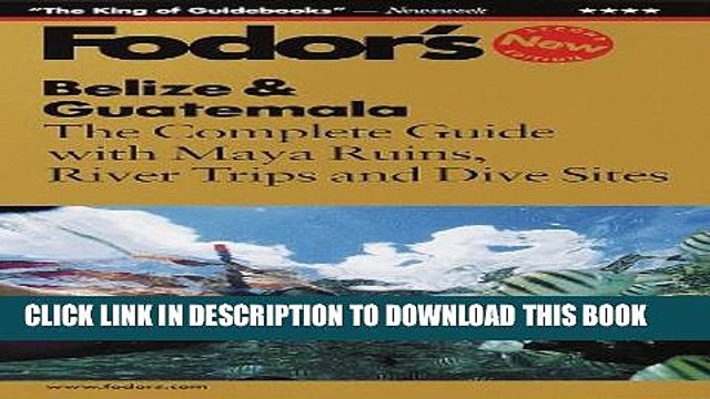 [PDF] Belize Guatemala: The Complete Guide with Maya Ruins, River Trips and Dive Sites (Fodor s