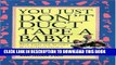 Collection Book You Just Don t Duct Tape a Baby!: True Tales and Sensible Suggestions from a