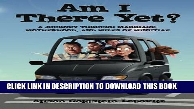 Collection Book Am I There Yet?: A Journey through Marriage, Motherhood, and Miles of Minutiae