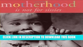 New Book Motherhood Is Not For Sissies (Keepsake)