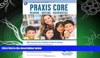 complete  Praxis Core Academic Skills for Educators Tests: Book   Online (PRAXIS Teacher