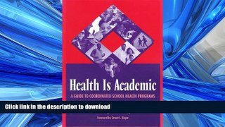 READ ONLINE Health Is Academic: A Guide to Coordinated School Health Programs READ EBOOK