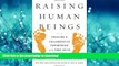 READ THE NEW BOOK Raising Human Beings: Creating a Collaborative Partnership with Your Child READ
