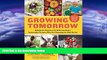 READ book  Growing Tomorrow: A Farm-to-Table Journey in Photos and Recipes: Behind the Scenes